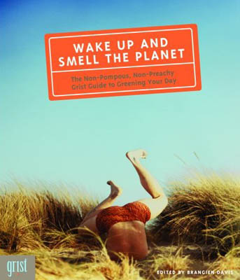 Wake Up and Smell the Planet by Grist Magazine